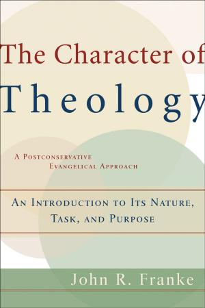 Cover of the book Character of Theology, The by Stanley J. Grenz, Jay T. Smith