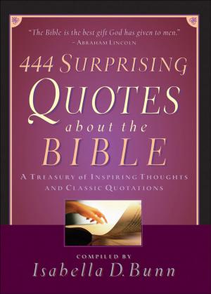 Cover of the book 444 Surprising Quotes About the Bible by Robert E. Webber