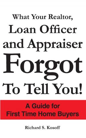 Cover of the book What Your Realtor, Loan Officer and Appraiser Forgot to Tell You! by Tina Cash