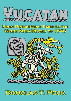 bigCover of the book The Yucatan-From Prehistoric Times to the Great Maya Revolt by 