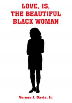 Cover of the book Love, Is, the Beautiful Black Woman by Oma Lidy