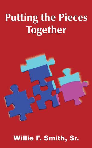Cover of the book Putting the Pieces Together by Tarry Bailey