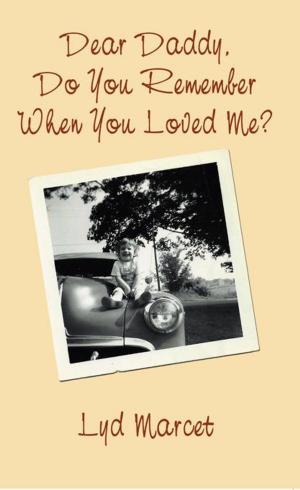 Cover of the book Dear Daddy, Do You Remember When You Loved Me? by Bishop Alton A. Smith