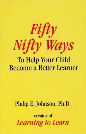 Cover of the book Fifty Nifty Ways to Help Your Child Become a Better Learner by James Rucker