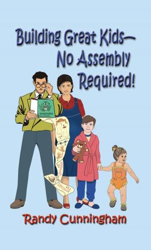 Cover of the book Building Great Kids-No Assembly Required! by Trevor Gamache, Samantha Hayes, Steven Fisher
