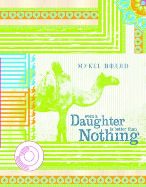 Cover of the book Even A Daughter Is Better Than Nothing by Gera-Lind Kolarik