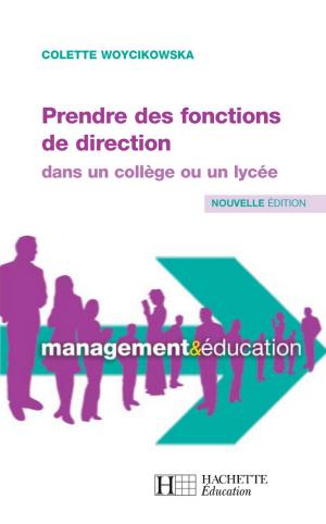 Cover of the book Prendre des fonctions de directions dans un collège ou un lycée by Patricia Charpentier, Michel Coucoureux, Daniel Sopel, Daniel Freiss