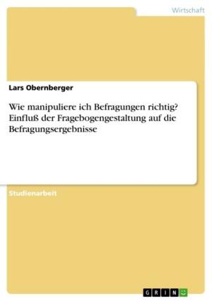 Cover of the book Wie manipuliere ich Befragungen richtig? Einfluß der Fragebogengestaltung auf die Befragungsergebnisse by Helmut Kaiser, Prof. Dr.