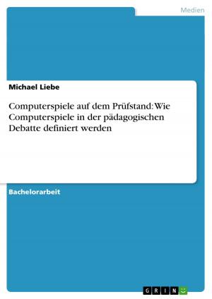 Cover of the book Computerspiele auf dem Prüfstand: Wie Computerspiele in der pädagogischen Debatte definiert werden by Jasmin Weitzel