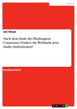 Cover of the book Nach dem Ende des Washington Consensus: Fördert die Weltbank jetzt starke Institutionen? by Jonathan Kern