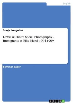 Book cover of Lewis W. Hine's Social Photography - Immigrants at Ellis Island 1904-1909