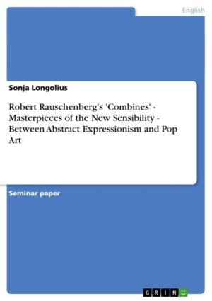 Book cover of Robert Rauschenberg's 'Combines' - Masterpieces of the New Sensibility - Between Abstract Expressionism and Pop Art