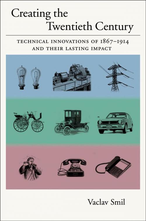 Cover of the book Creating the Twentieth Century : Technical Innovations of 1867-1914 and Their Lasting Impact by Vaclav Smil, Oxford University Press, USA
