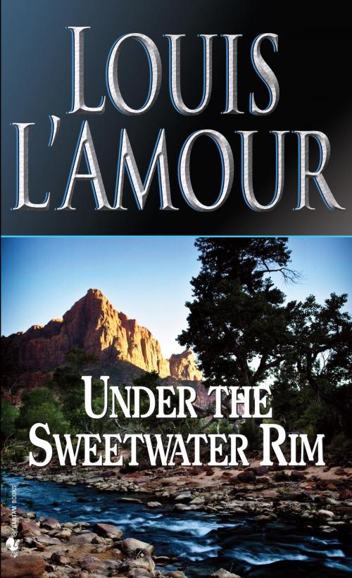 Cover of the book Under the Sweetwater Rim by Louis L'Amour, Random House Publishing Group