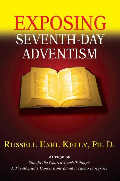 Cover of the book Exposing Seventh-Day Adventism by Russell Earl Kelly Ph. D., iUniverse
