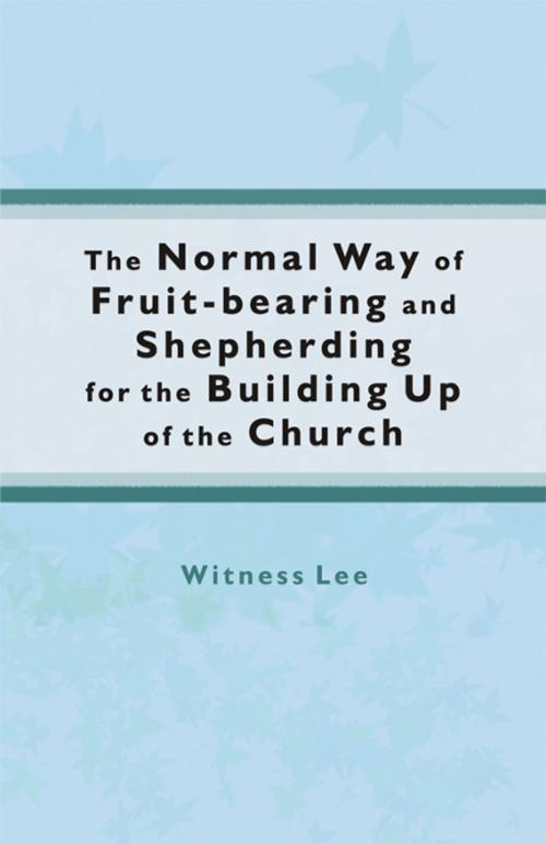 Cover of the book The Normal Way of Fruit-bearing and Shepherding for the Building Up of the Church by Witness Lee, Living Stream Ministry