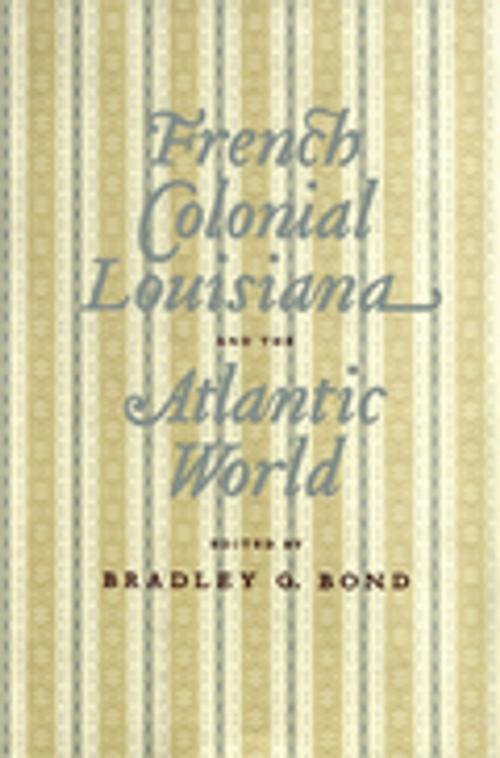 Cover of the book French Colonial Louisiana and the Atlantic World by , LSU Press