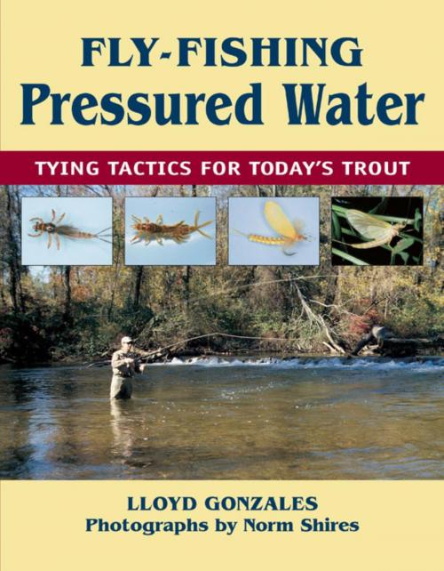 Cover of the book Fly-Fishing Pressured Water by Lloyd Gonzales, Stackpole Books
