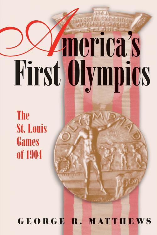 Cover of the book America's First Olympics by George R. Matthews, University of Missouri Press