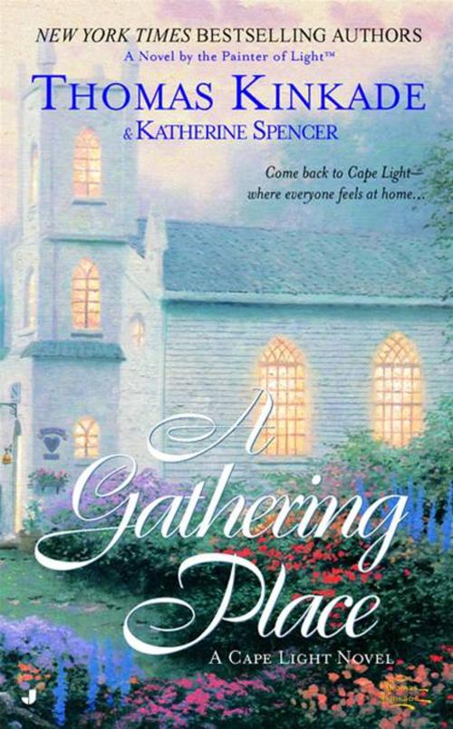 Cover of the book The Gathering Place by Thomas Kinkade, Katherine Spencer, Penguin Publishing Group