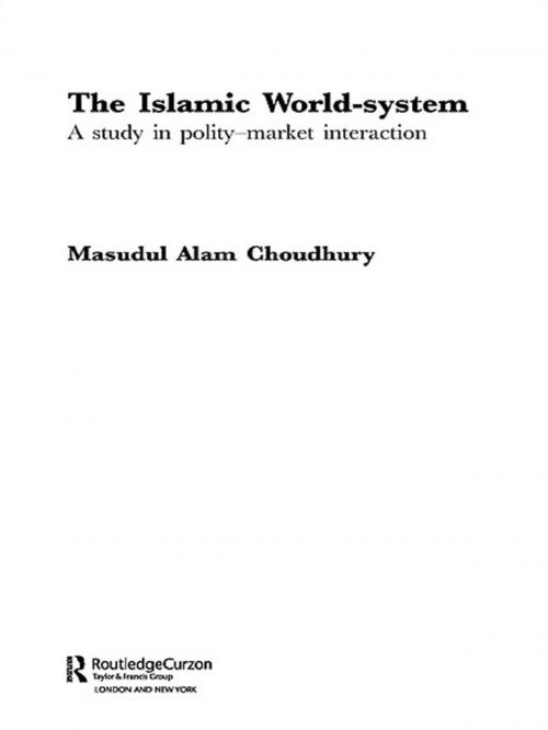 Cover of the book The Islamic World-System by Masudul Alam Choudhury, Taylor and Francis