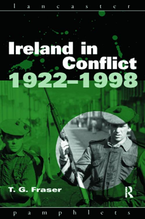 Cover of the book Ireland in Conflict 1922-1998 by T.G. Fraser, Taylor and Francis