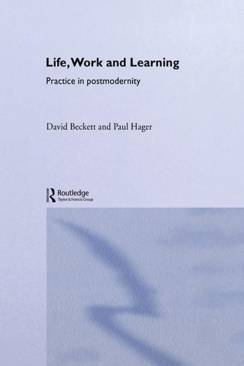 Cover of the book Life, Work and Learning by David Beckett, Paul Hager, Taylor and Francis