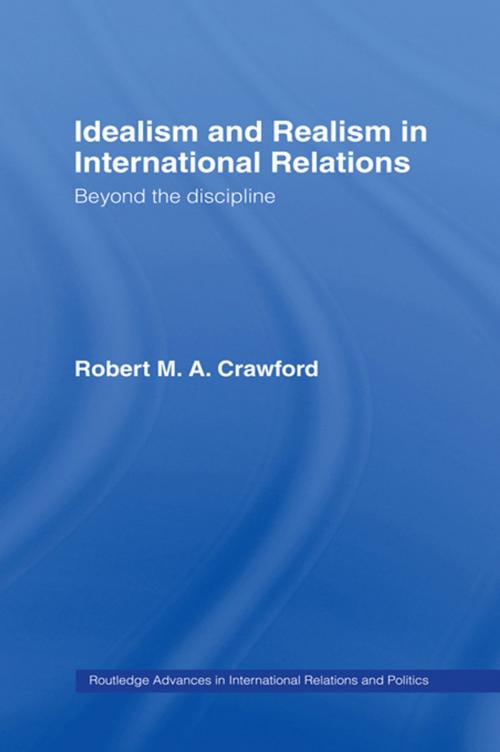Cover of the book Idealism and Realism in International Relations by Robert M. A. Crawford, Taylor and Francis
