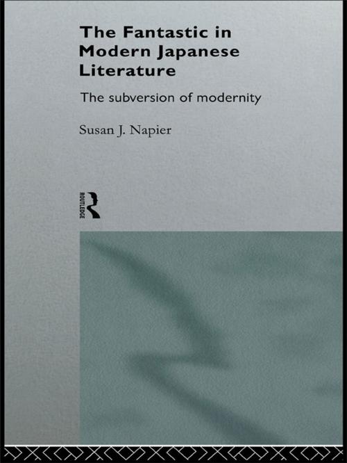 Cover of the book The Fantastic in Modern Japanese Literature by Susan Napier, Taylor and Francis