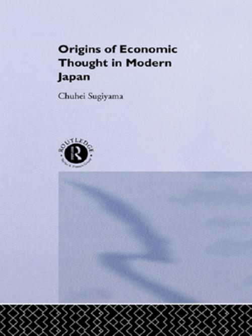 Cover of the book The Origins of Economic Thought in Modern Japan by Chuhei Sugiyama, Taylor and Francis
