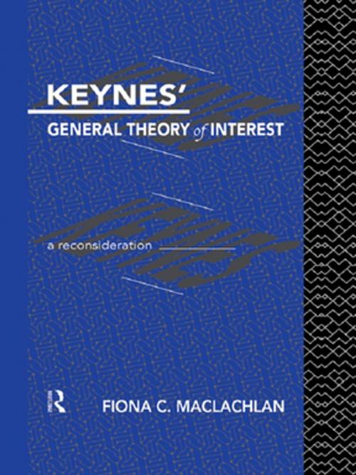 Cover of the book Keynes' General Theory of Interest by Fiona MacLachlan, Taylor and Francis