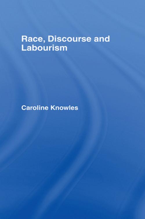 Cover of the book Race, Discourse and Labourism by Caroline Knowles, Taylor and Francis