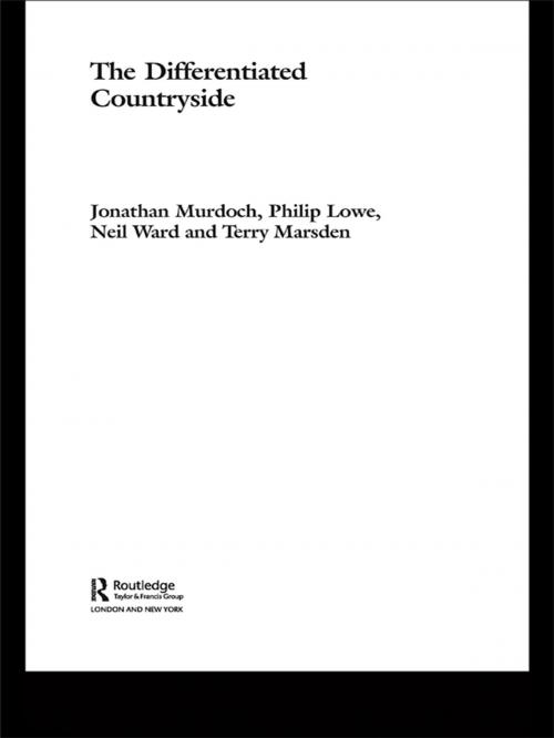 Cover of the book The Differentiated Countryside by Philip Lowe, Terry Marsden and, Jonathan Murdoch, Neil Ward, Taylor and Francis