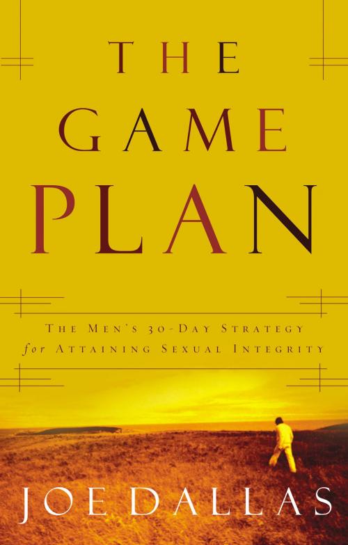 Cover of the book The Game Plan by Joe Dallas, Thomas Nelson