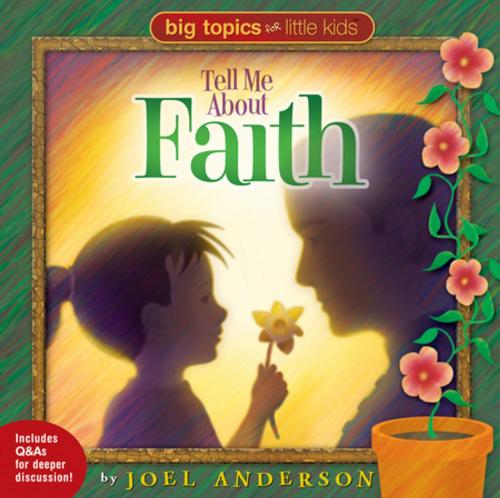 Cover of the book Tell Me About Faith by Joel Anderson, Thomas Nelson