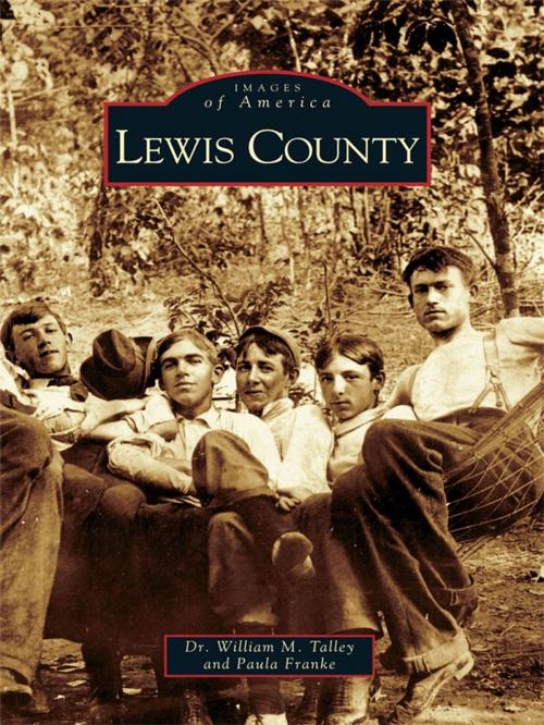 Cover of the book Lewis County by Dr. William M. Talley, Paula Franke, Arcadia Publishing Inc.