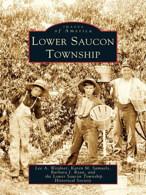Cover of the book Lower Saucon Township by Lee A. Weidner, Karen M. Samuels, Barbara J. Ryan, Lower Saucon Township Historical Society, Arcadia Publishing Inc.