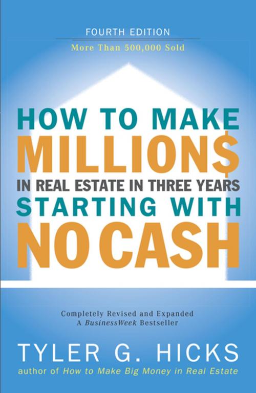 Cover of the book How to Make Millions in Real Estate in Three Years Startingwith No Cash by Tyler Hicks, Penguin Publishing Group