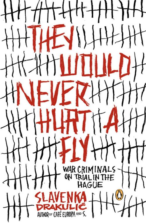 Cover of the book They Would Never Hurt a Fly by Slavenka Drakulic, Penguin Publishing Group