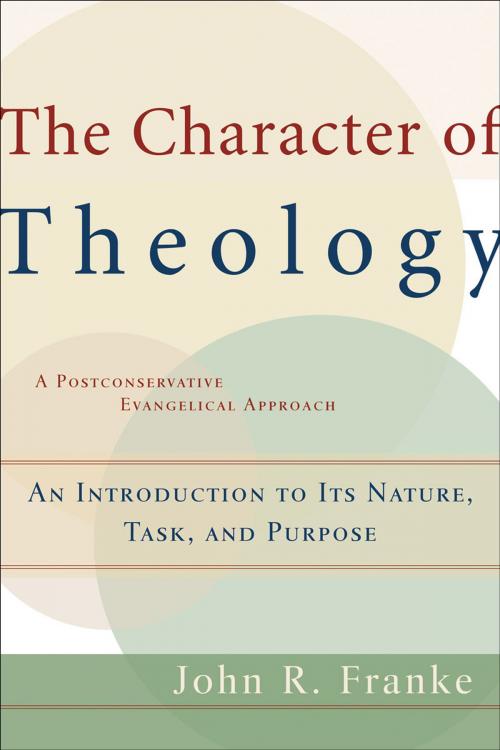 Cover of the book Character of Theology, The by John R. Franke, Baker Publishing Group