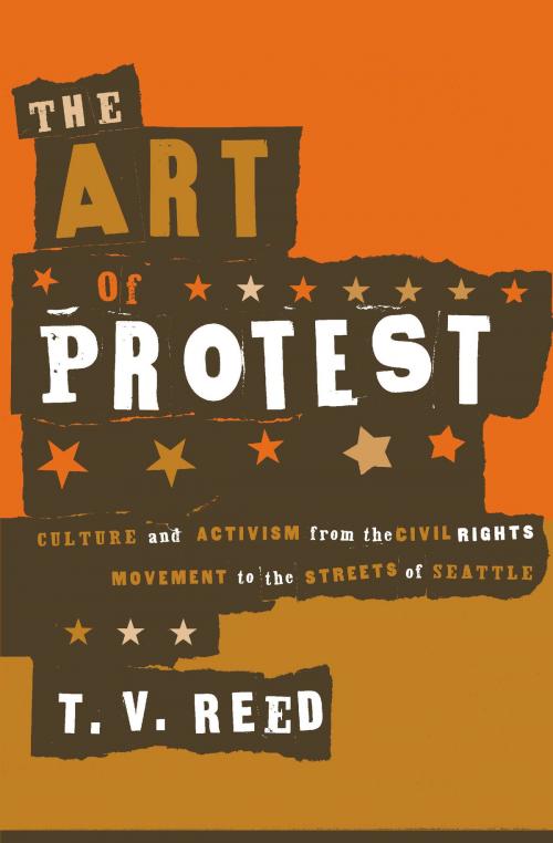 Cover of the book The Art of Protest by T.V. Reed, University of Minnesota Press