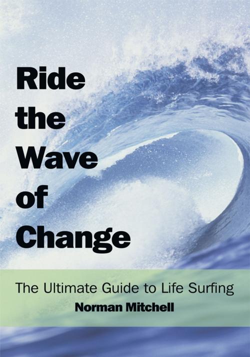 Cover of the book Ride the Wave of Change by Norman Mitchell, AuthorHouse