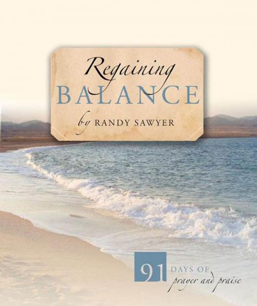 Cover of the book Regaining Balance: 91 Days of Prayer and Praise by Randy Sawyer, Randall House