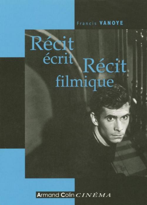 Cover of the book Récit écrit, Récit filmique by Francis Vanoye, Armand Colin