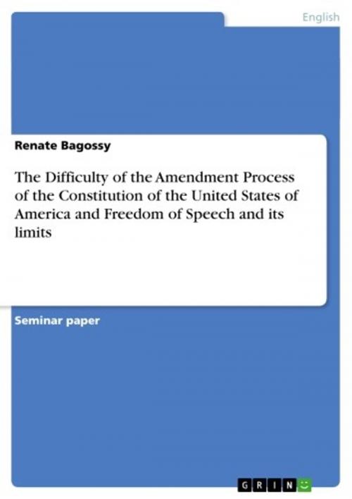 Cover of the book The Difficulty of the Amendment Process of the Constitution of the United States of America and Freedom of Speech and its limits by Renate Bagossy, GRIN Publishing