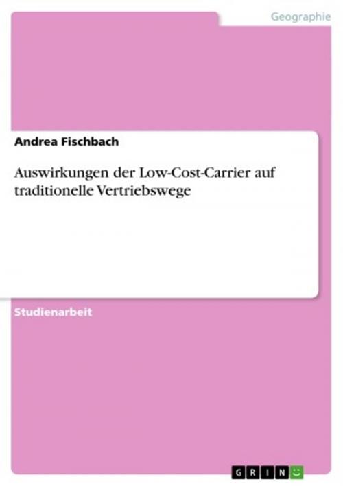 Cover of the book Auswirkungen der Low-Cost-Carrier auf traditionelle Vertriebswege by Andrea Fischbach, GRIN Verlag