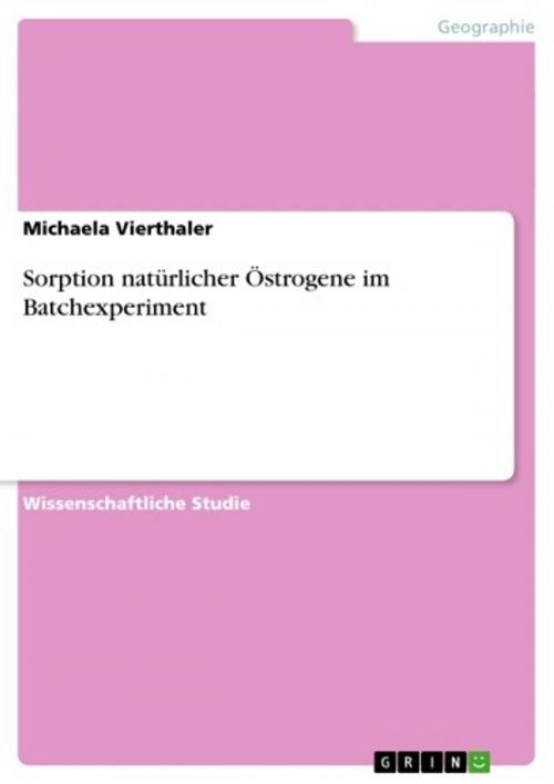 Cover of the book Sorption natürlicher Östrogene im Batchexperiment by Michaela Vierthaler, GRIN Verlag