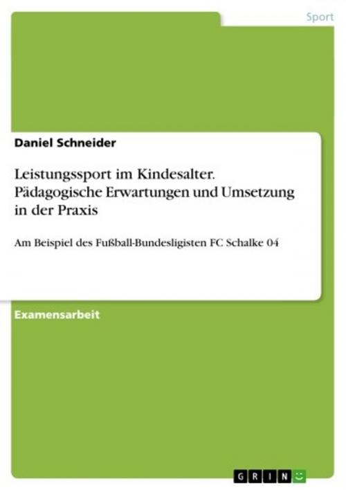 Cover of the book Leistungssport im Kindesalter. Pädagogische Erwartungen und Umsetzung in der Praxis by Daniel Schneider, GRIN Verlag
