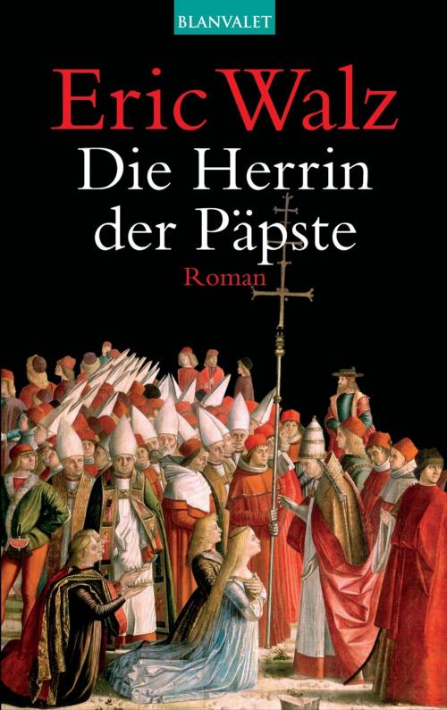 Cover of the book Die Herrin der Päpste by Eric Walz, Blanvalet Taschenbuch Verlag