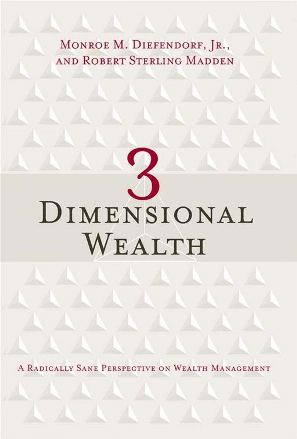 Big bigCover of 3 Dimensional Wealth: A Radically Sane Perspective On Wealth Management